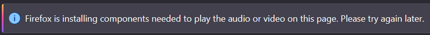 Firefox is installing components needed to play the audio or video on this page. Please try again later.